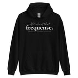 All about that Frequense. Unisex Hoodie