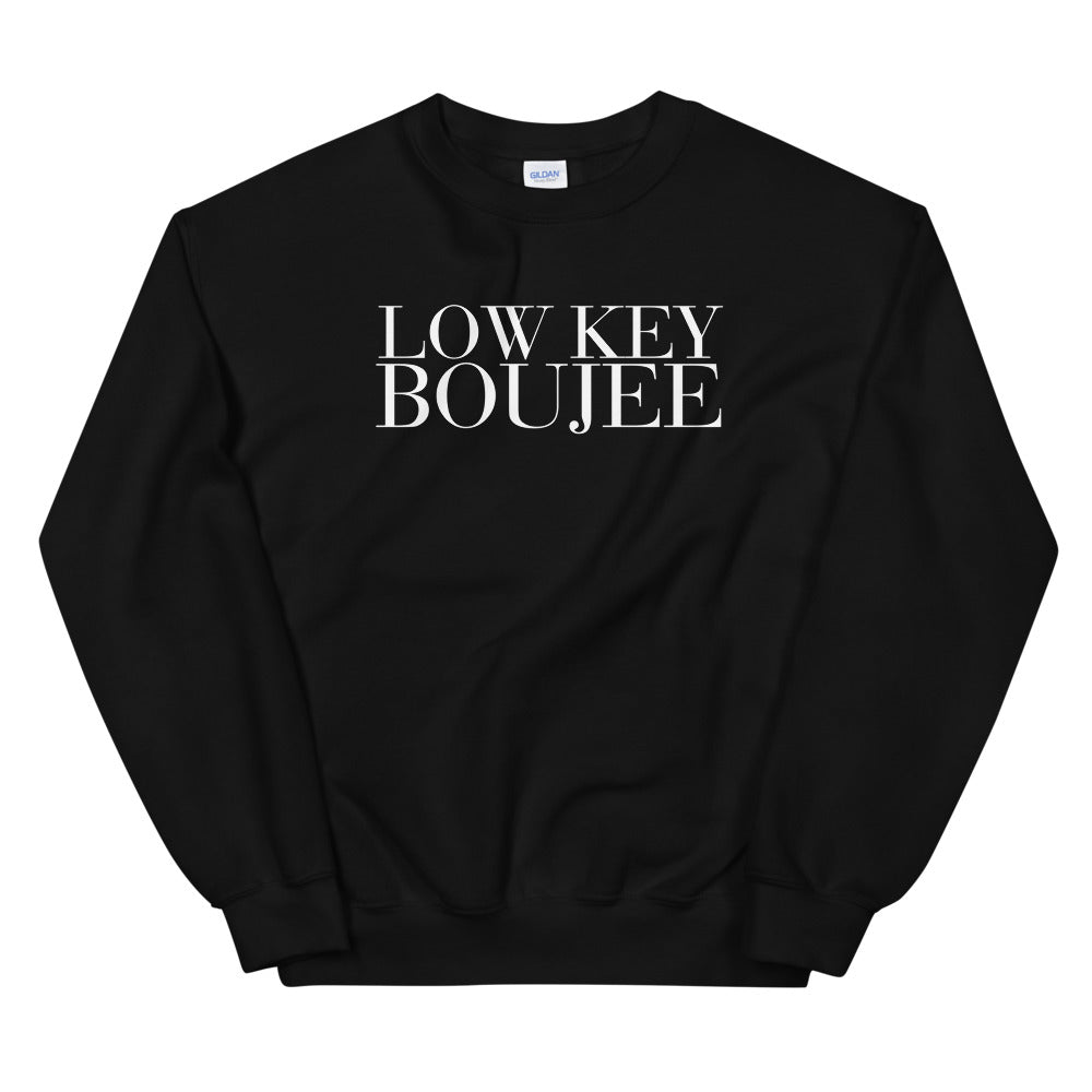 "Low Key Boujee" Unisex Sweatshirt