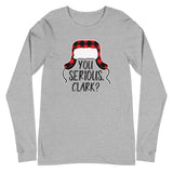 "You Serious Clark?" Unisex Long Sleeve Tee