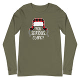 "You Serious Clark?" Unisex Long Sleeve Tee