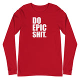 Do Epic Shit Unisex Long Sleeve Tee