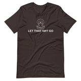 "Let That Shit Go" Short-Sleeve Unisex T-Shirt