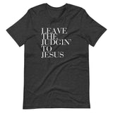 "Leave the Judging to Jesus" Short-Sleeve Unisex T-Shirt