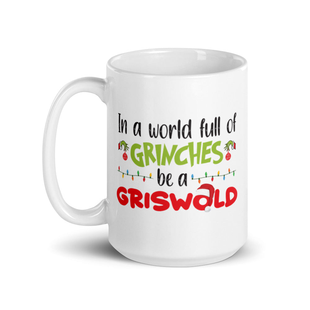 "In a World of Grinches, Be a Griswold" White glossy mug